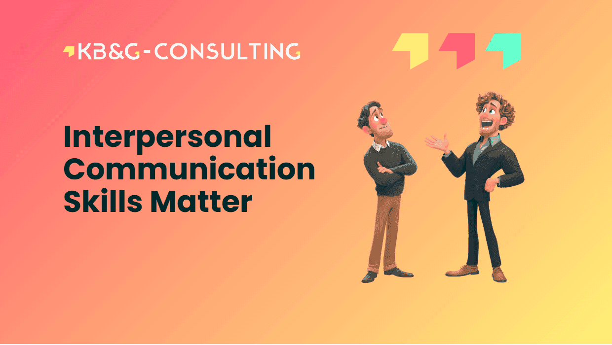 Interpersonal Communication Skills in the Workplace: Why They Matter